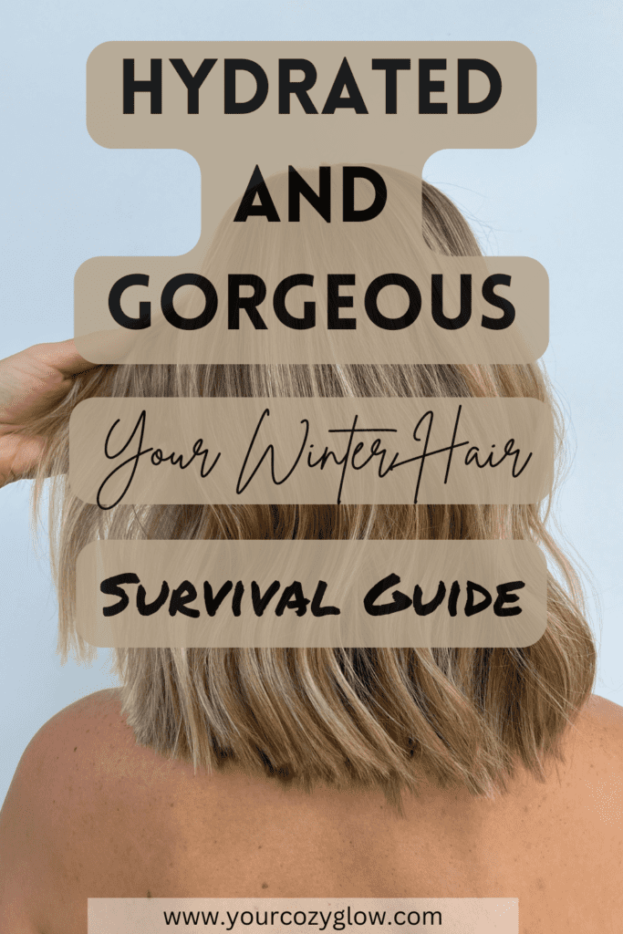 Hydrated and Gorgeous: Your Winter Hair Survival Guide